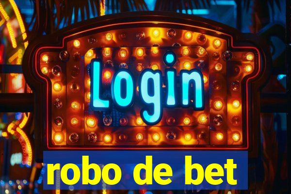 robo de bet